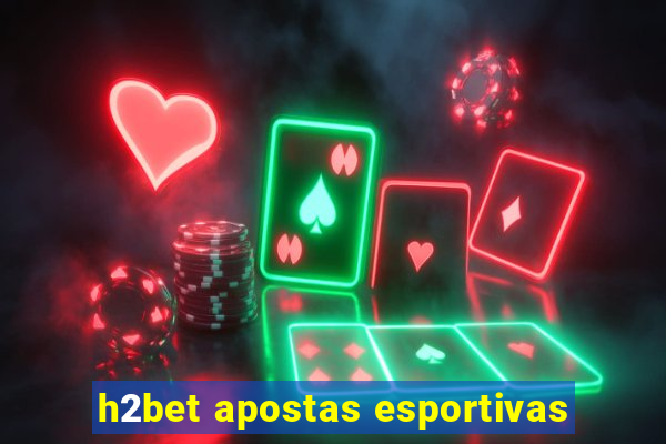 h2bet apostas esportivas